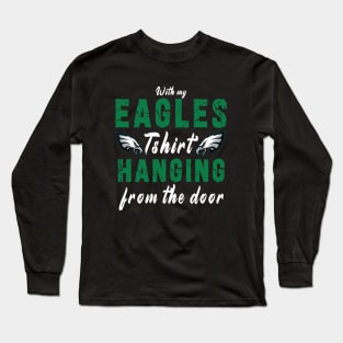 With My Eagles Tshirt Hanging From The Door Long Sleeve T-Shirt